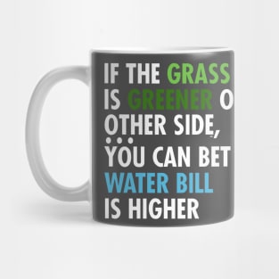 If The Grass Is Greener On The Other Side Mug